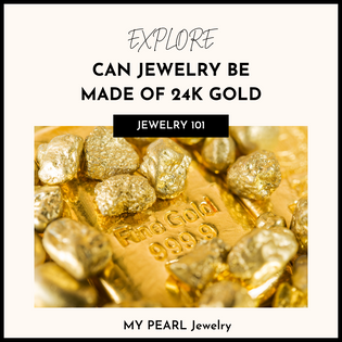  can jewelry be made of 24k gold