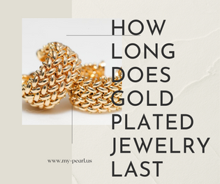  how long does gold plated jewelry last