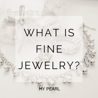 What is Fine Jewelry